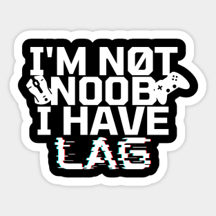 I'm not noob i have lag - gamer Sticker